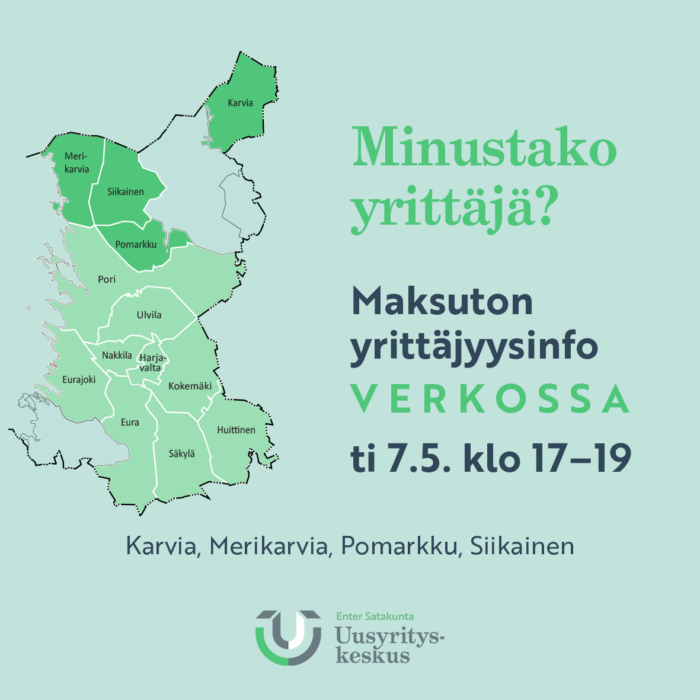 Kuvassa kartta, kuvassa lukee Maksuton yrittäjyysinfo verkossa ti 7.5.2024 klo 17-19, Karvia, Merikarvia, Pomarkku, Siikainen. Enter Satakunta -logo.